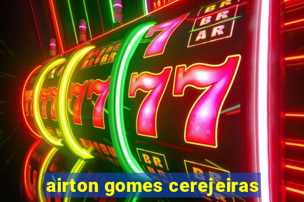 airton gomes cerejeiras