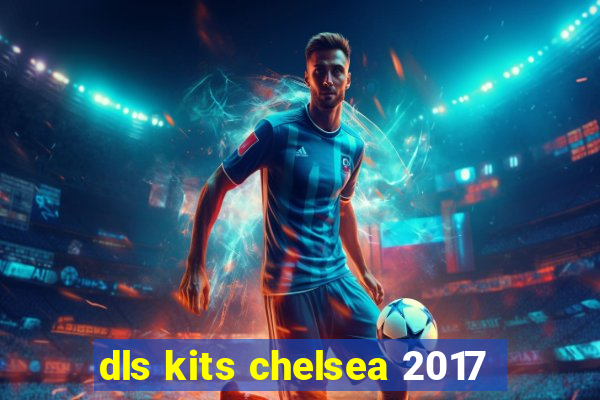 dls kits chelsea 2017