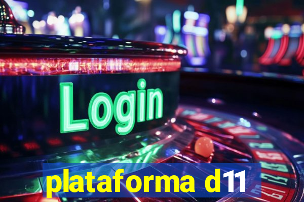 plataforma d11