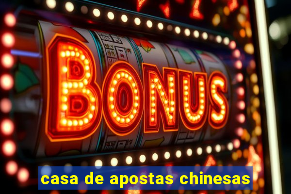 casa de apostas chinesas