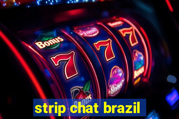 strip chat brazil