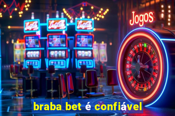 braba bet é confiável