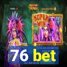 76 bet