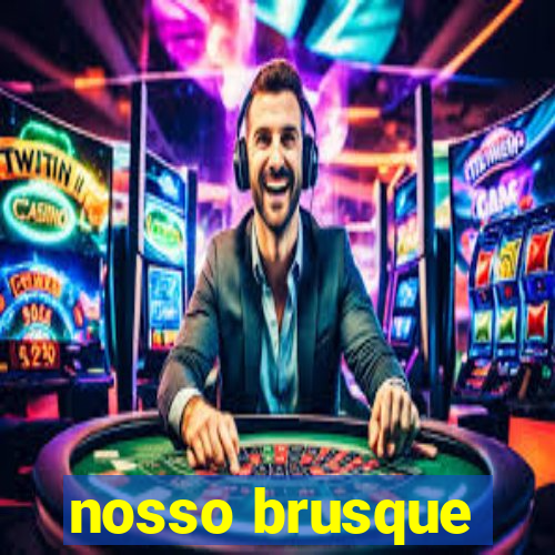 nosso brusque