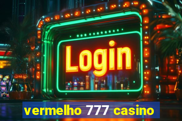 vermelho 777 casino