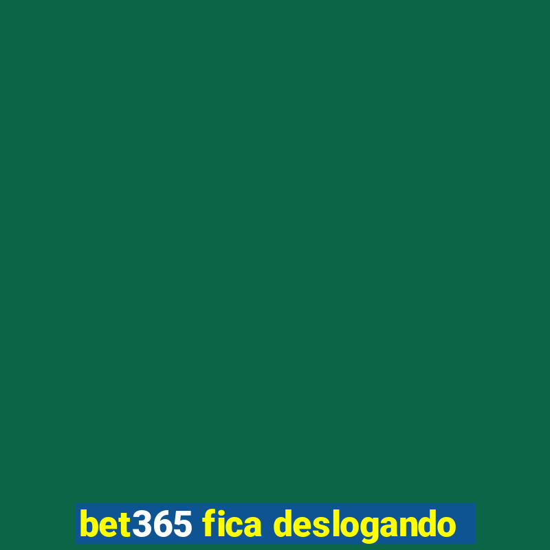 bet365 fica deslogando