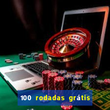 100 rodadas grátis no cadastro