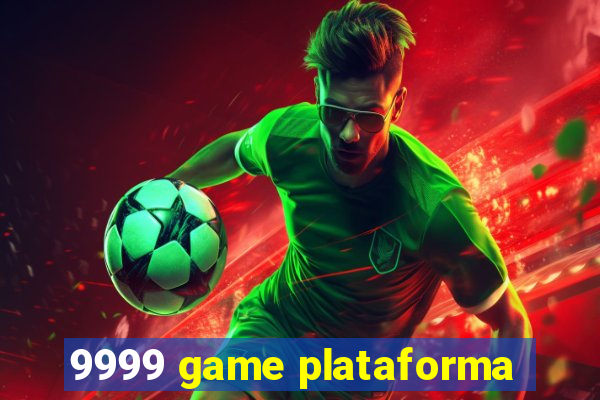 9999 game plataforma