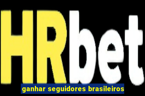 ganhar seguidores brasileiros