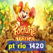 pt rio 1420