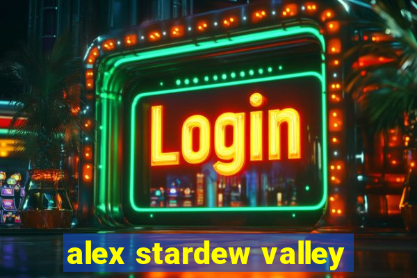 alex stardew valley