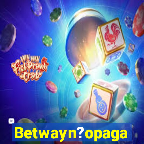 Betwayn?opaga