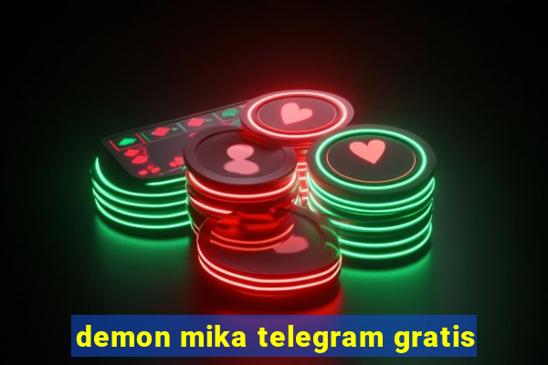 demon mika telegram gratis