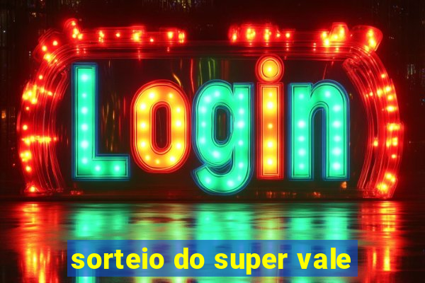 sorteio do super vale