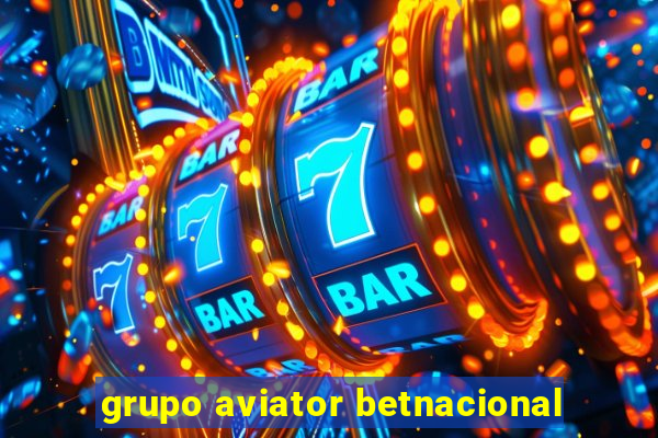 grupo aviator betnacional