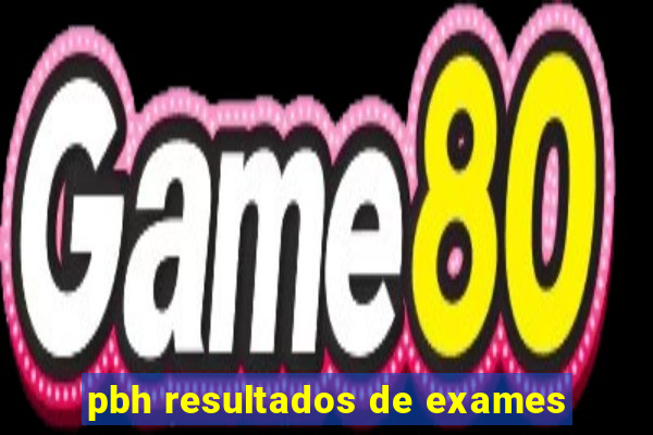 pbh resultados de exames