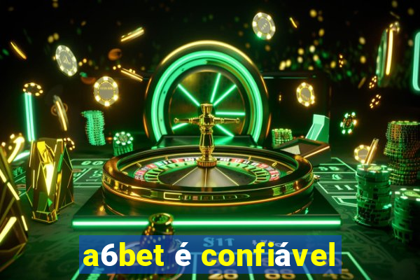 a6bet é confiável