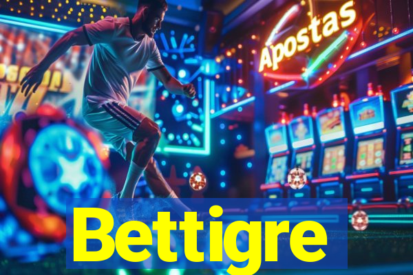 Bettigre