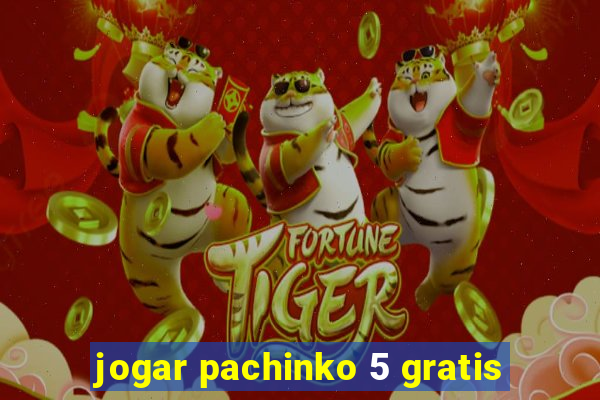 jogar pachinko 5 gratis