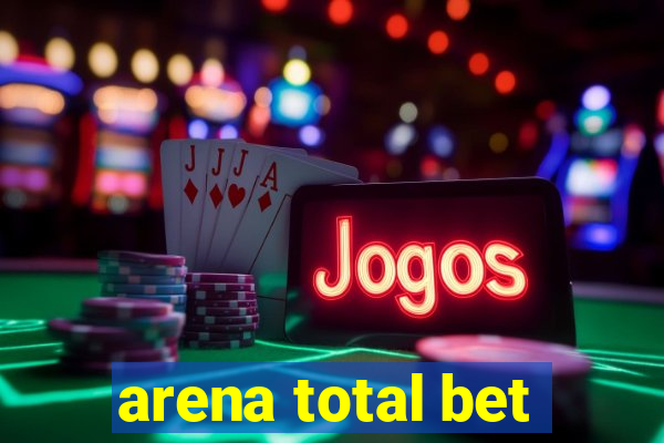 arena total bet