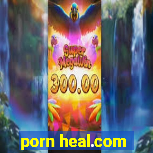 porn heal.com