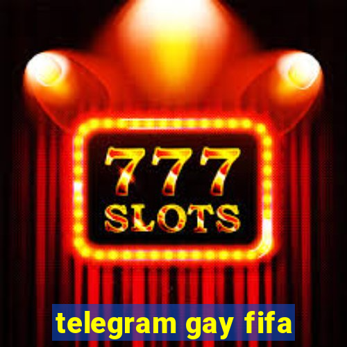 telegram gay fifa