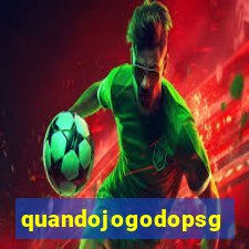 quandojogodopsg