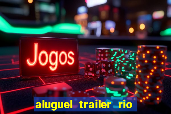 aluguel trailer rio grande do sul