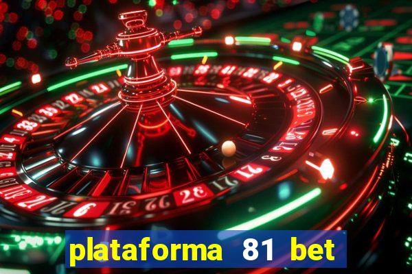 plataforma 81 bet é confiável