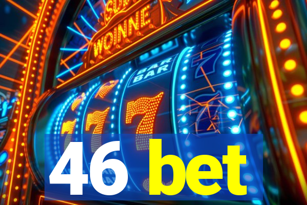 46 bet