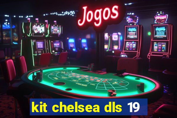 kit chelsea dls 19