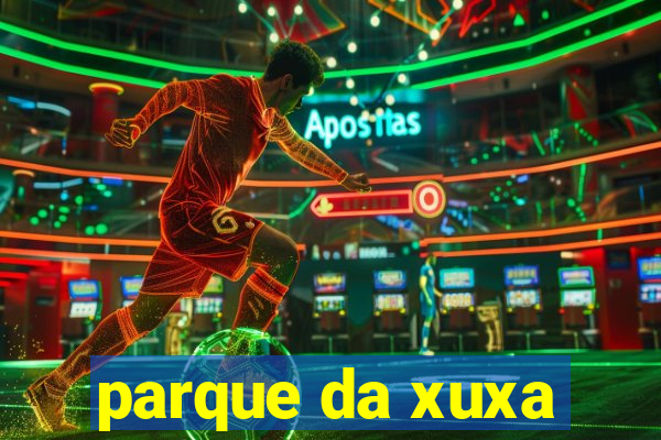 parque da xuxa