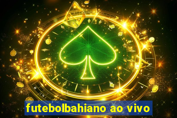 futebolbahiano ao vivo