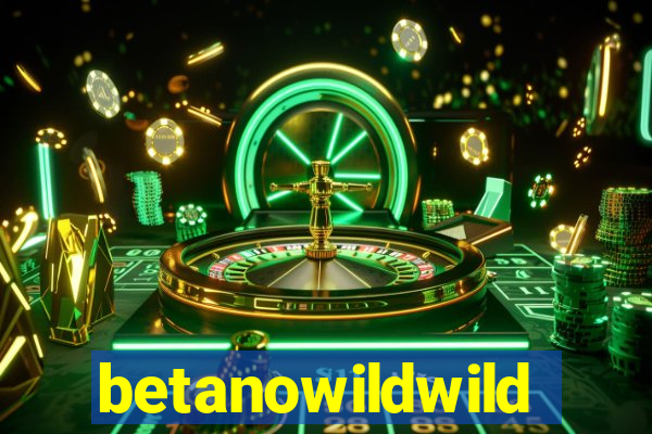 betanowildwild