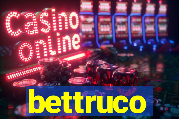 bettruco