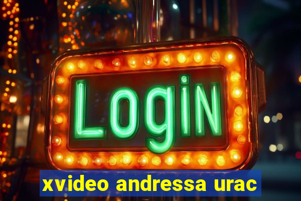 xvideo andressa urac