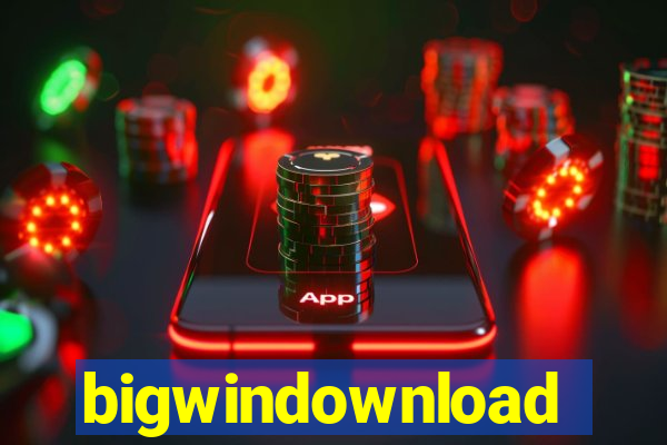 bigwindownload