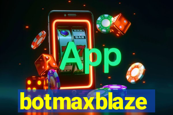 botmaxblaze