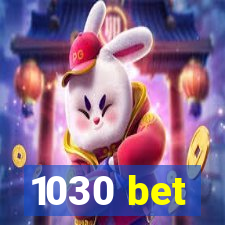 1030 bet