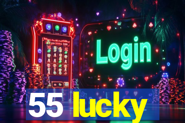 55 lucky