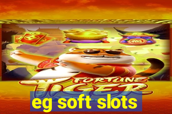 eg soft slots