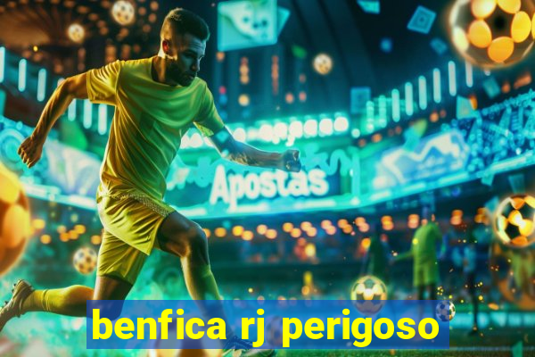 benfica rj perigoso