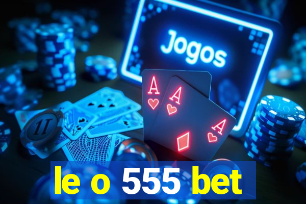 le o 555 bet