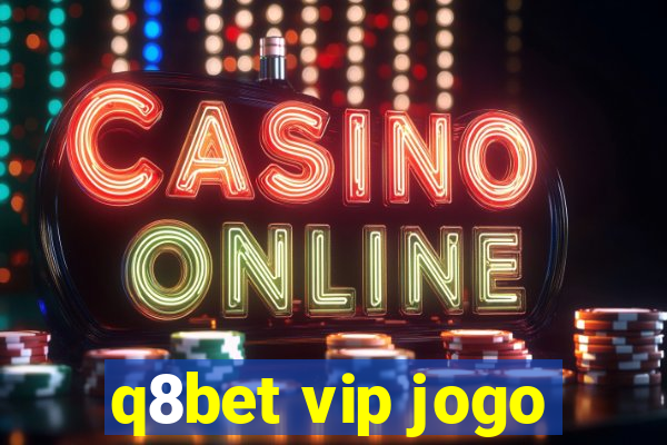 q8bet vip jogo