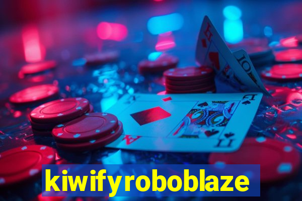 kiwifyroboblaze