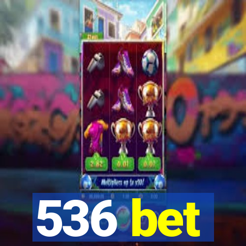 536 bet