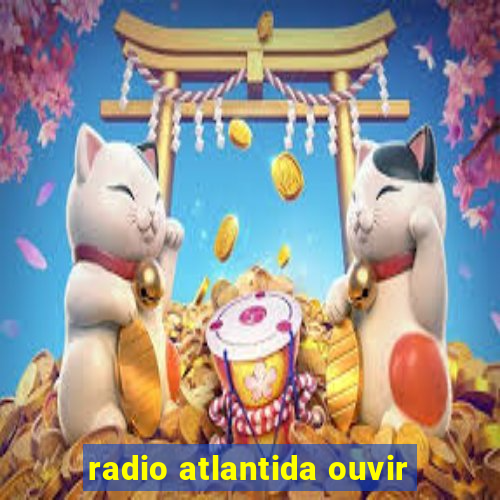 radio atlantida ouvir