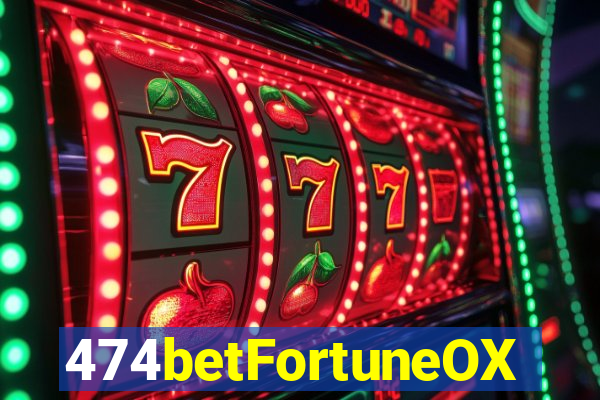 474betFortuneOX