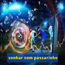 sonhar com passarinho