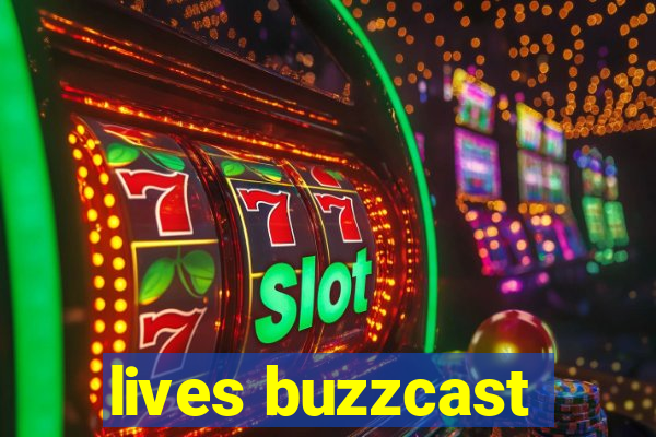 lives buzzcast